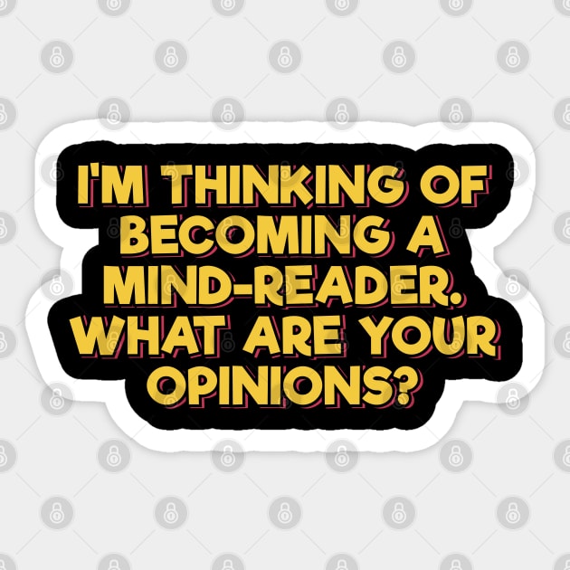 I'm Thinking of Becoming a Mind-Reader Sticker by ardp13